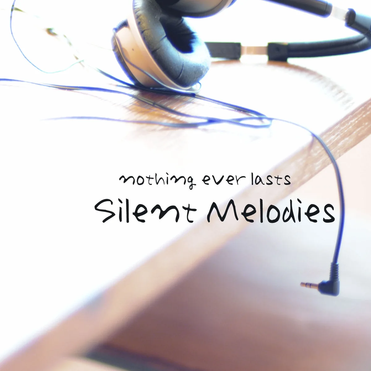 nothing ever lasts — Silent Melodies jacket